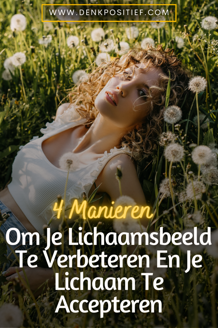 4 Manieren Om Je Lichaamsbeeld Te Verbeteren En Je Lichaam Te Accepteren