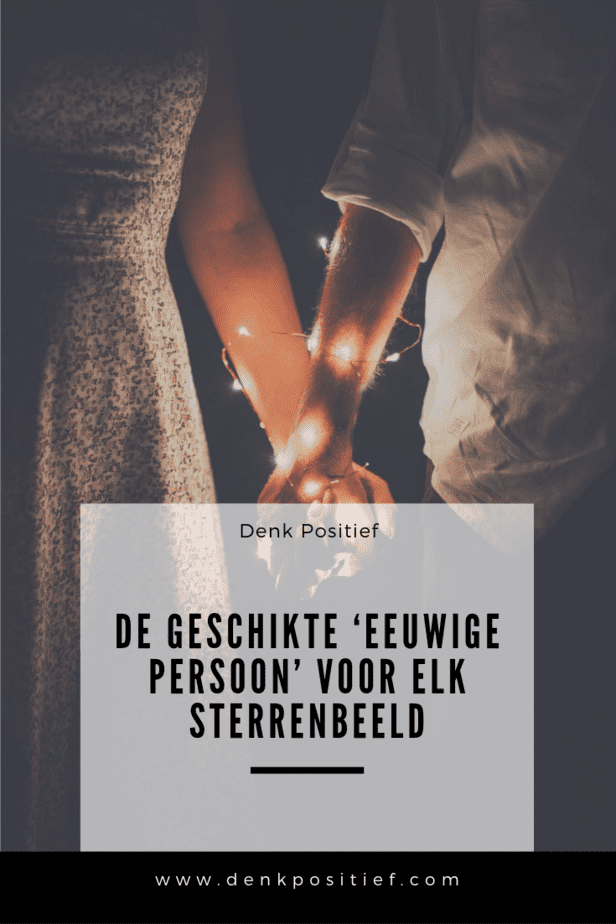 De Geschikte ‘Eeuwige Persoon’ Voor Elk Sterrenbeeld