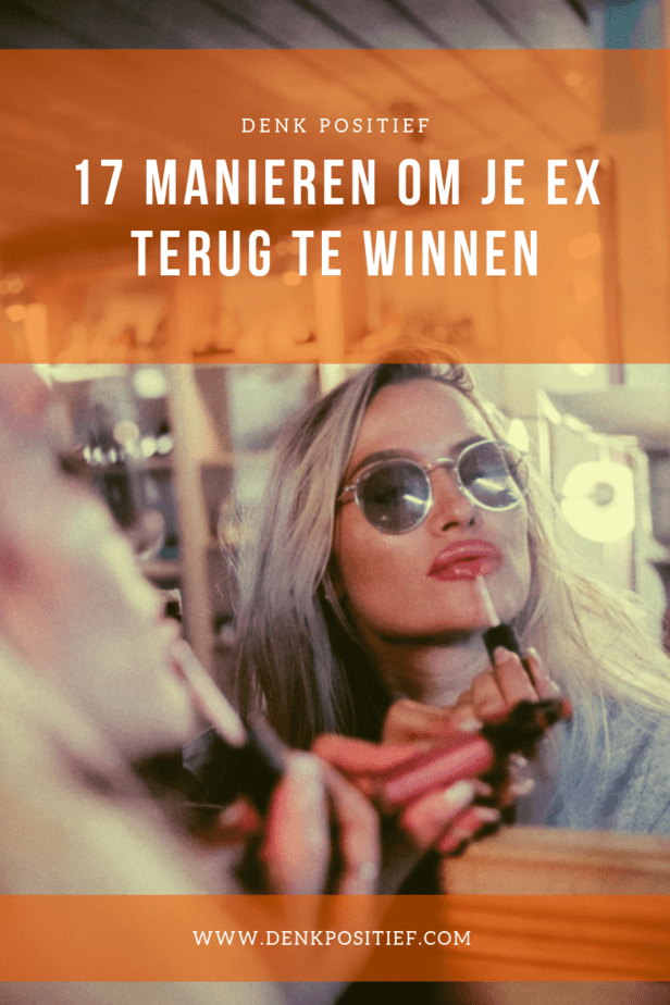 Ex Terugwinnen 17 Manieren Om Je Ex Terug Te Winnen