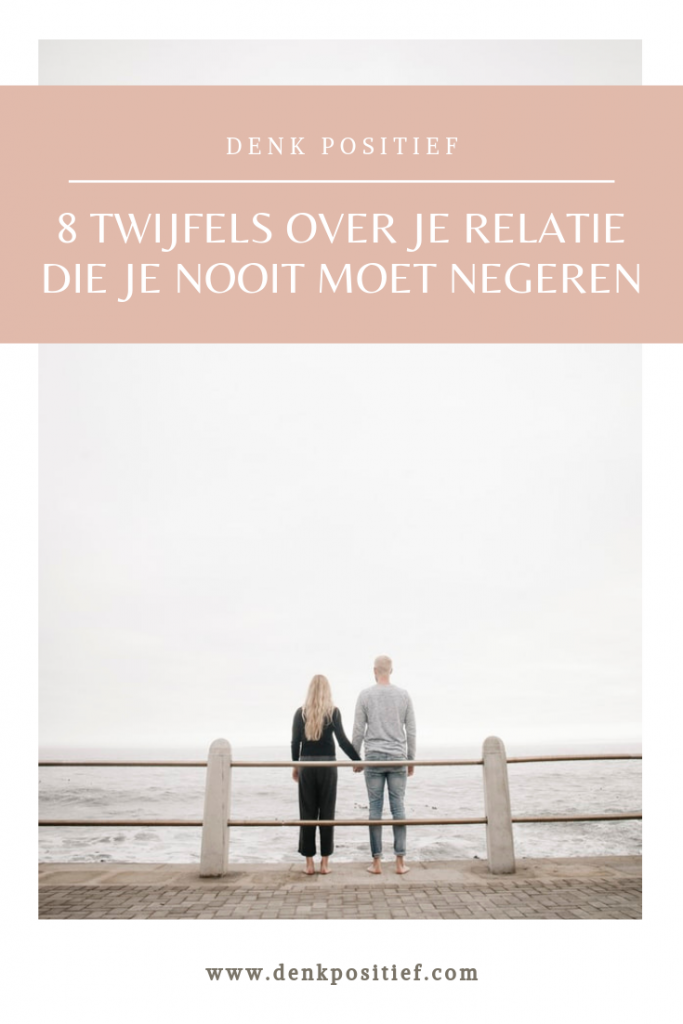 8 Twijfels Over Je Relatie Die Je Nooit Moet Negeren