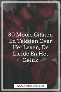 80 Mooie Citaten En Teksten Over Het Leven, De Liefde En Het Geluk