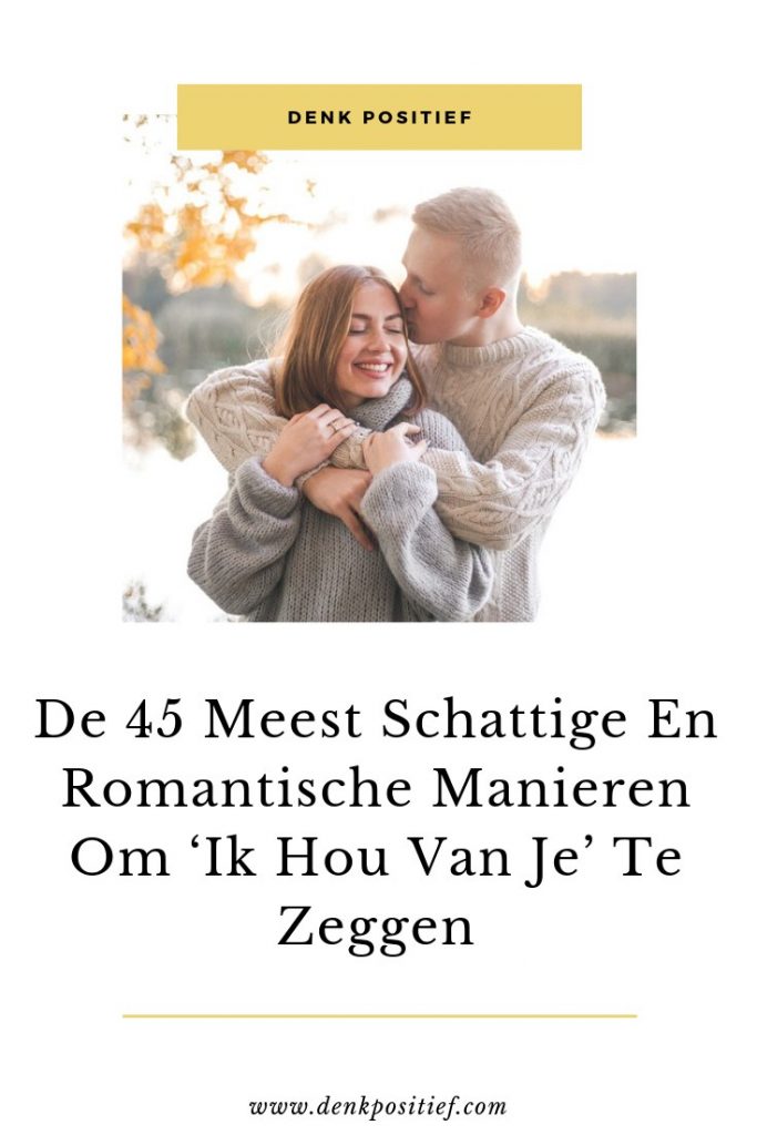 De 45 Meest Schattige En Romantische Manieren Om ‘Ik Hou Van Je’ Te Zeggen