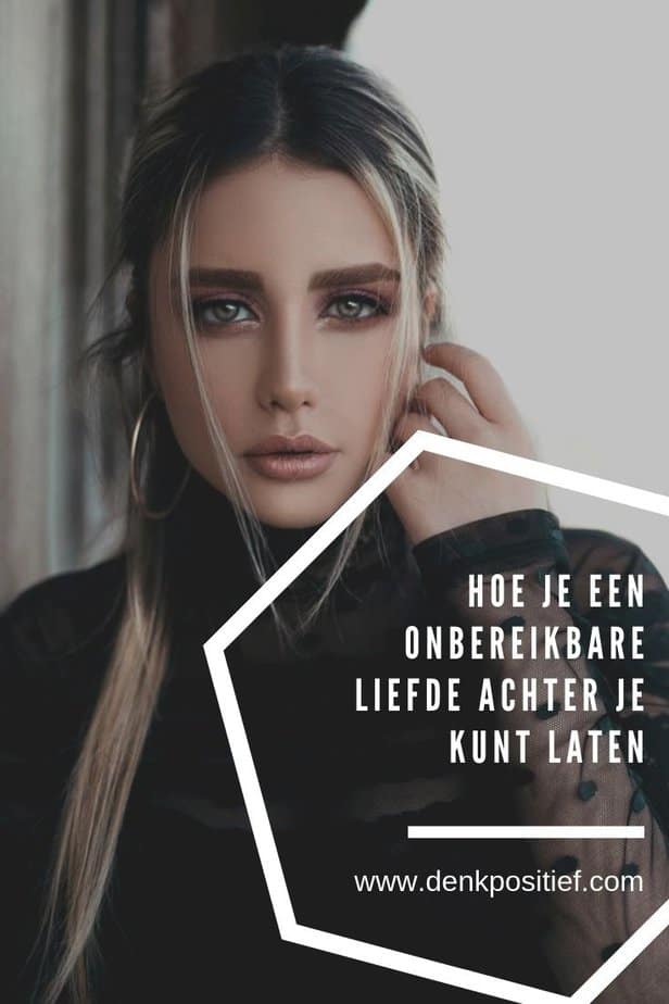Hoe Je Een Onbereikbare Liefde Achter Je Kunt Laten