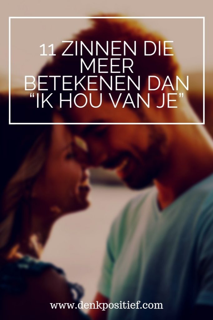 11 Zinnen Die Meer Betekenen Dan “Ik Hou Van Je”