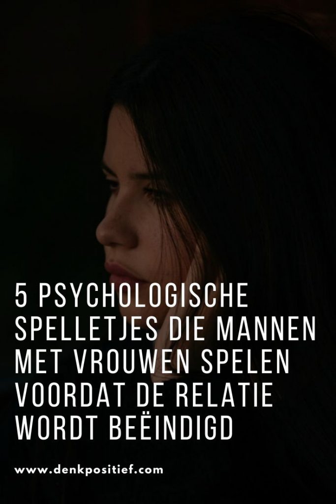 5 Psychologische Spelletjes Die Mannen Met Vrouwen Spelen Voordat De Relatie Wordt Beëindigd