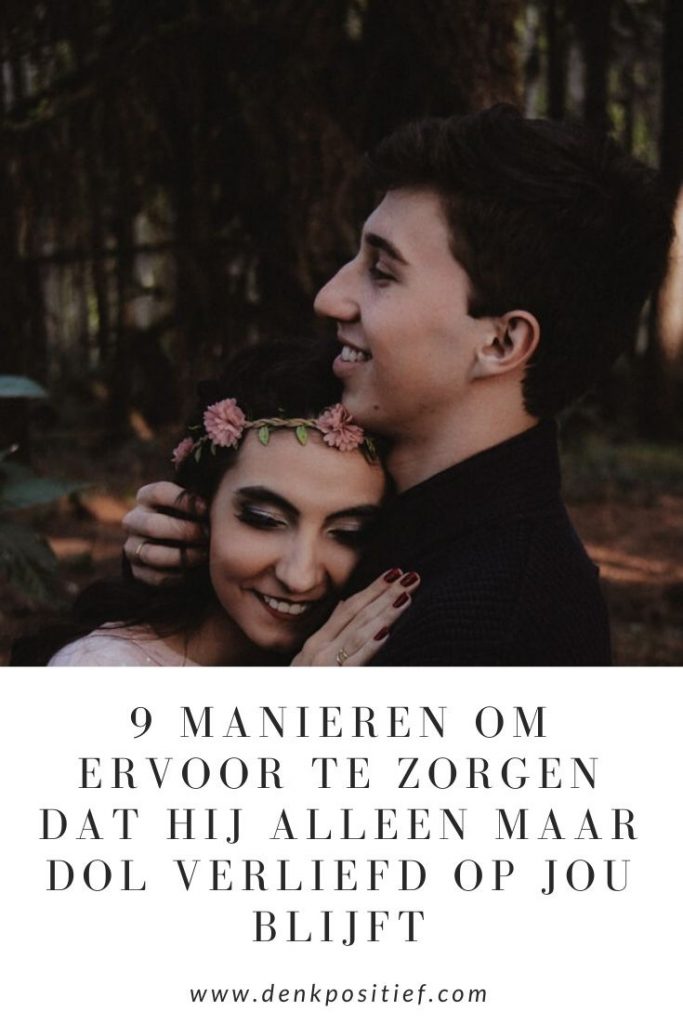 9 Manieren Om Ervoor Te Zorgen Dat Hij Alleen Maar Dol Verliefd Op Jou Blijft