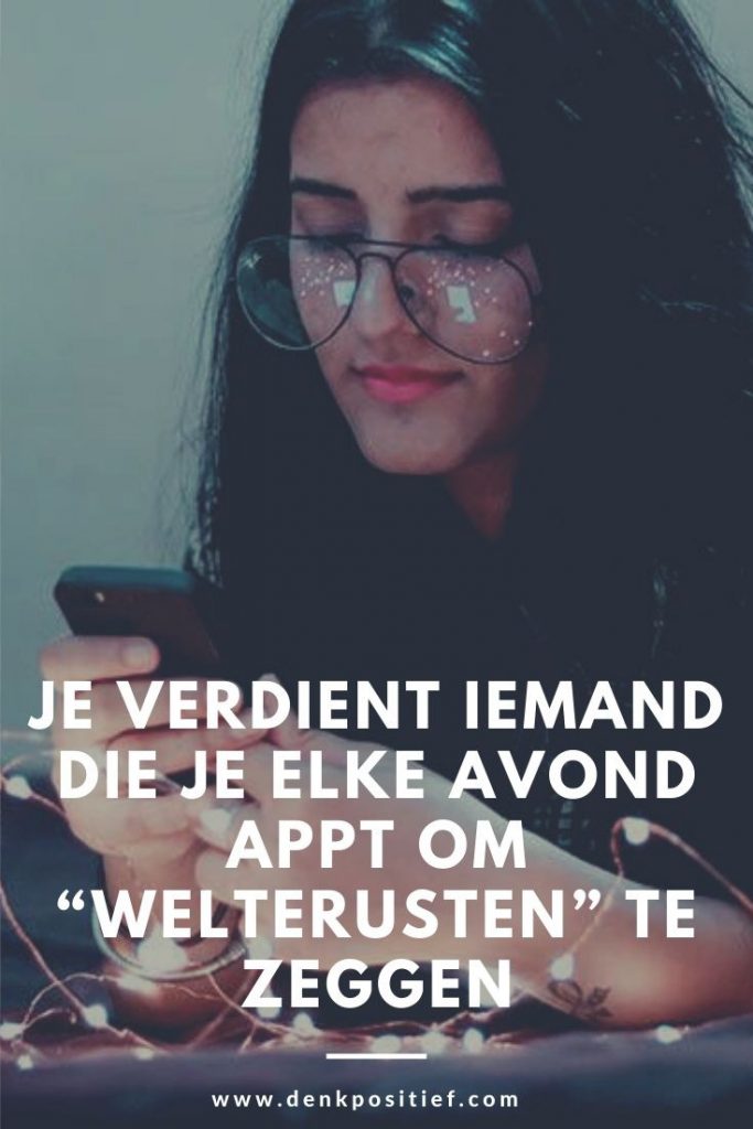 Je Verdient Iemand Die Je Elke Avond Appt Om “Welterusten” Te Zeggen