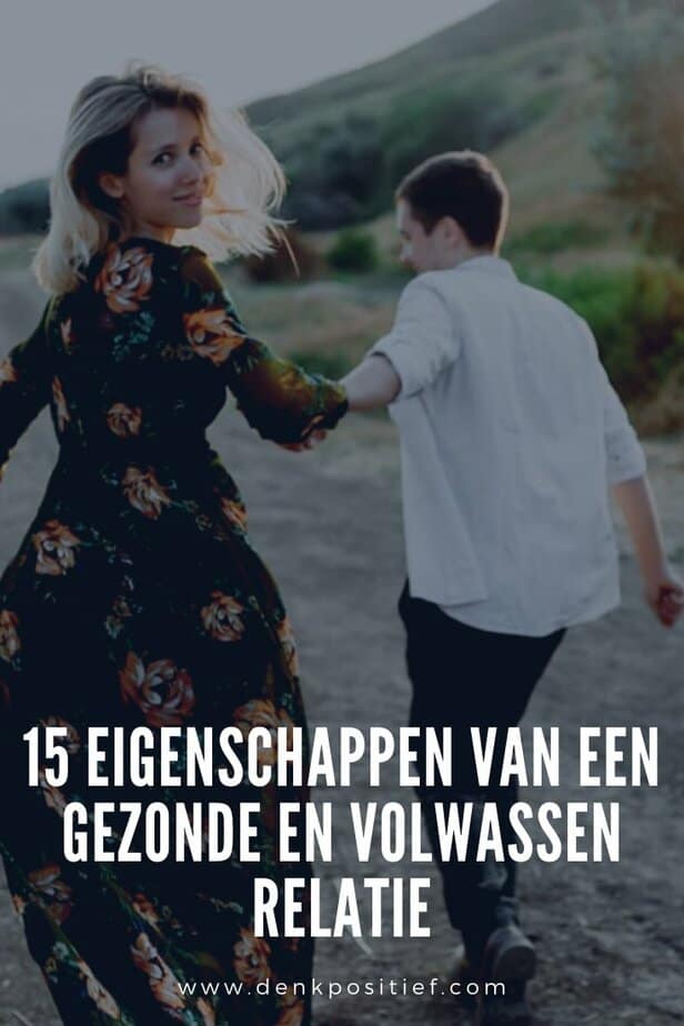 15 Eigenschappen Van Een Gezonde En Volwassen Relatie