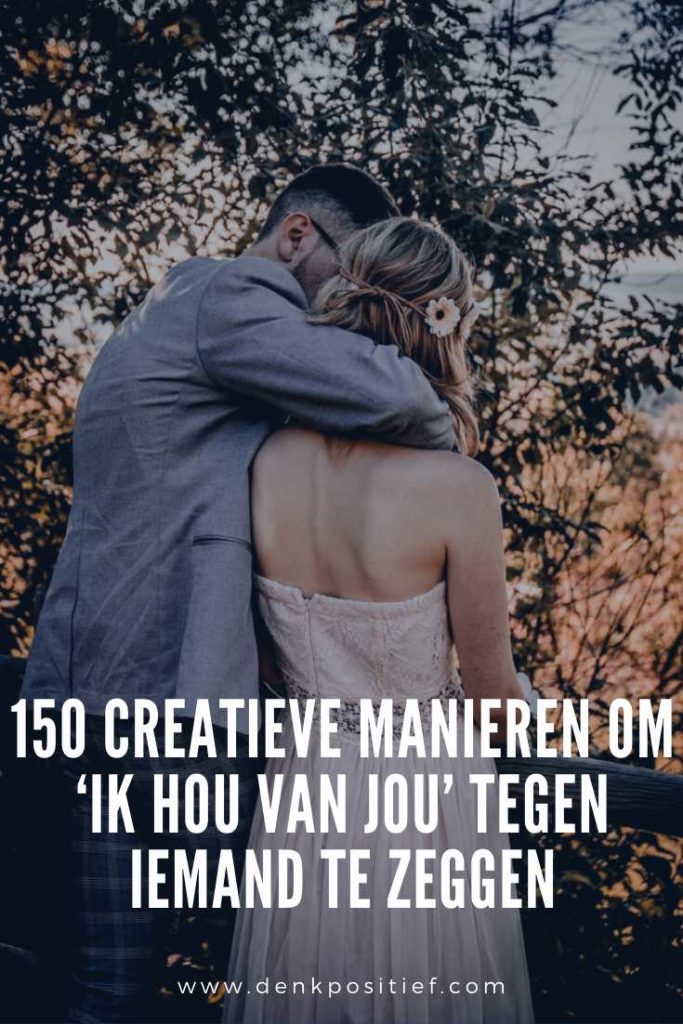 150 Creatieve Manieren Om ‘Ik Hou Van Jou’ Tegen Iemand Te Zeggen