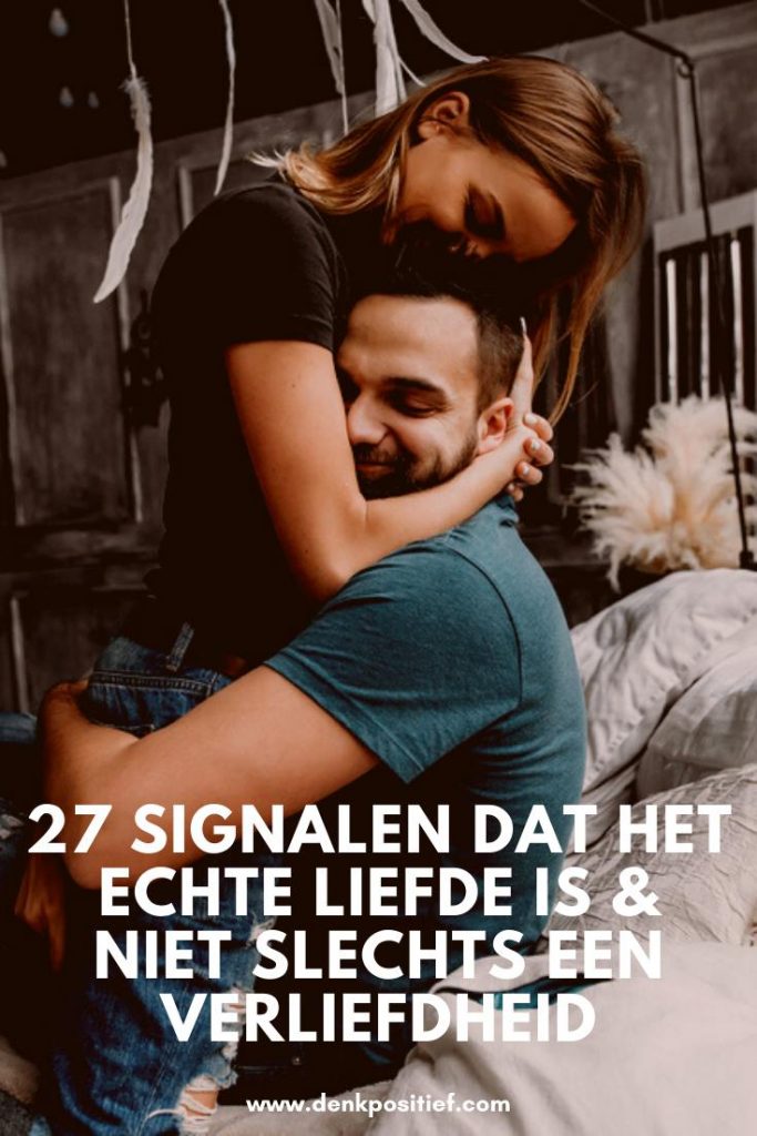 27 Signalen Dat Het Echte Liefde Is & Niet Slechts Een Verliefdheid