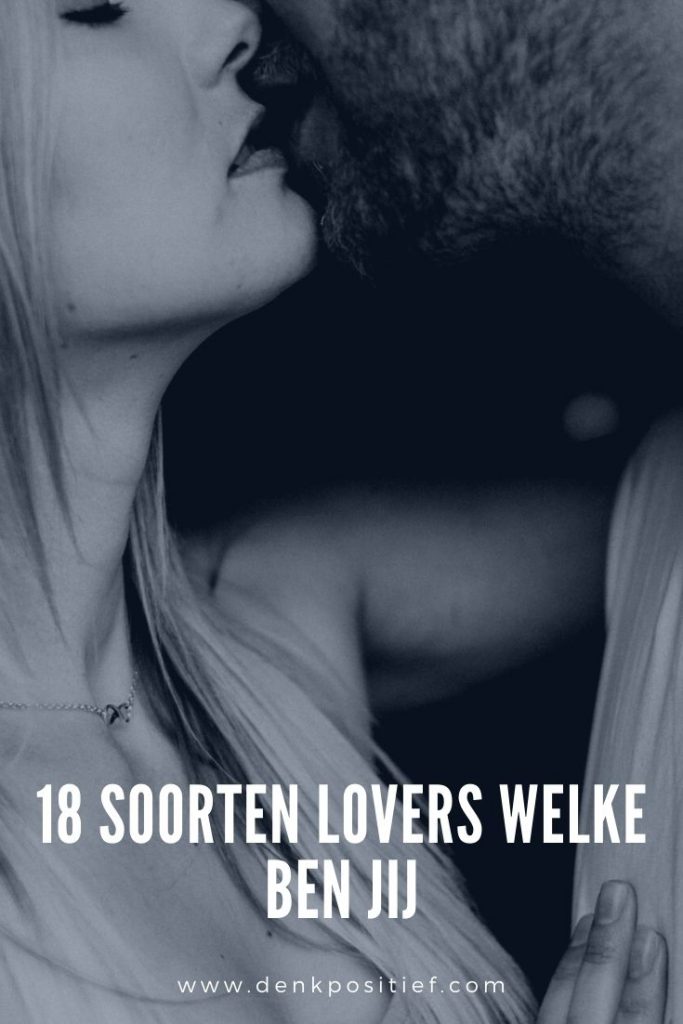 18 Soorten Lovers Welke Ben Jij