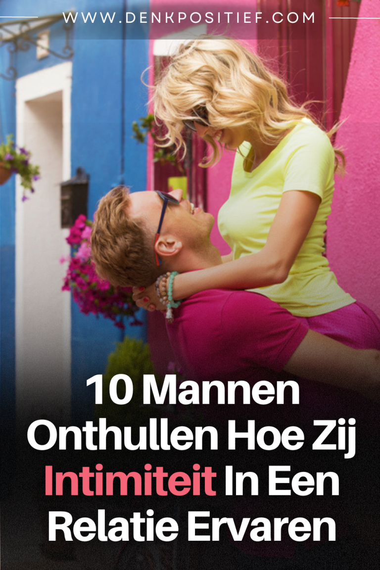 10 Mannen Onthullen Hoe Zij Intimiteit In Een Relatie Ervaren
