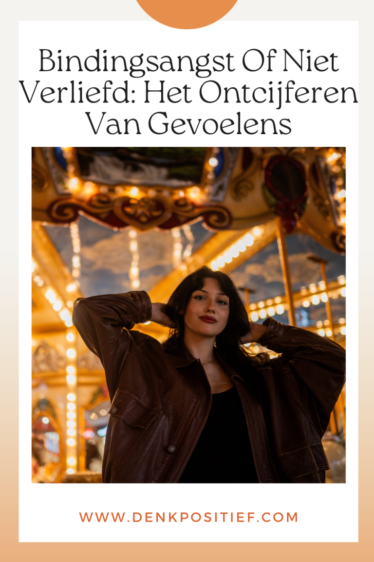 Bindingsangst Of Niet Verliefd Het Ontcijferen Van Gevoelens