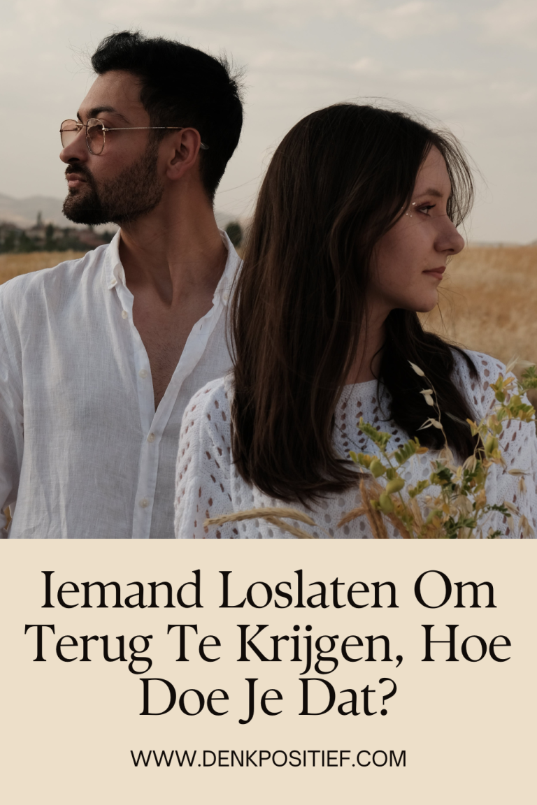 Iemand Loslaten Om Terug Te Krijgen, Hoe Doe Je Dat?