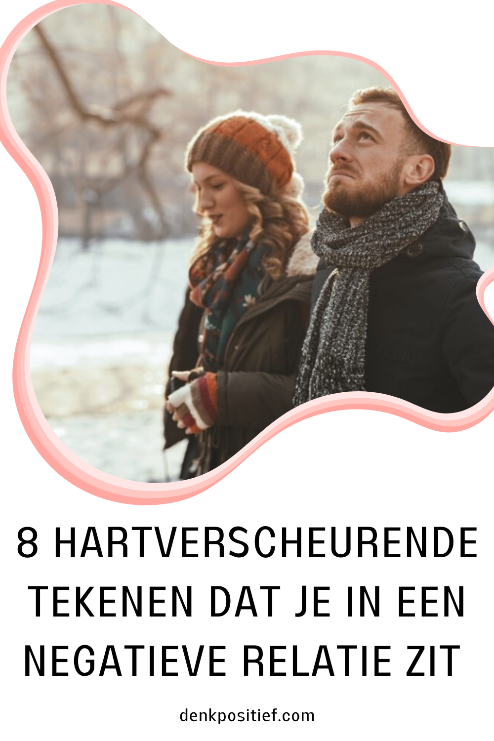 8 Hartverscheurende Tekenen Dat Je In Een Negatieve Relatie Zit