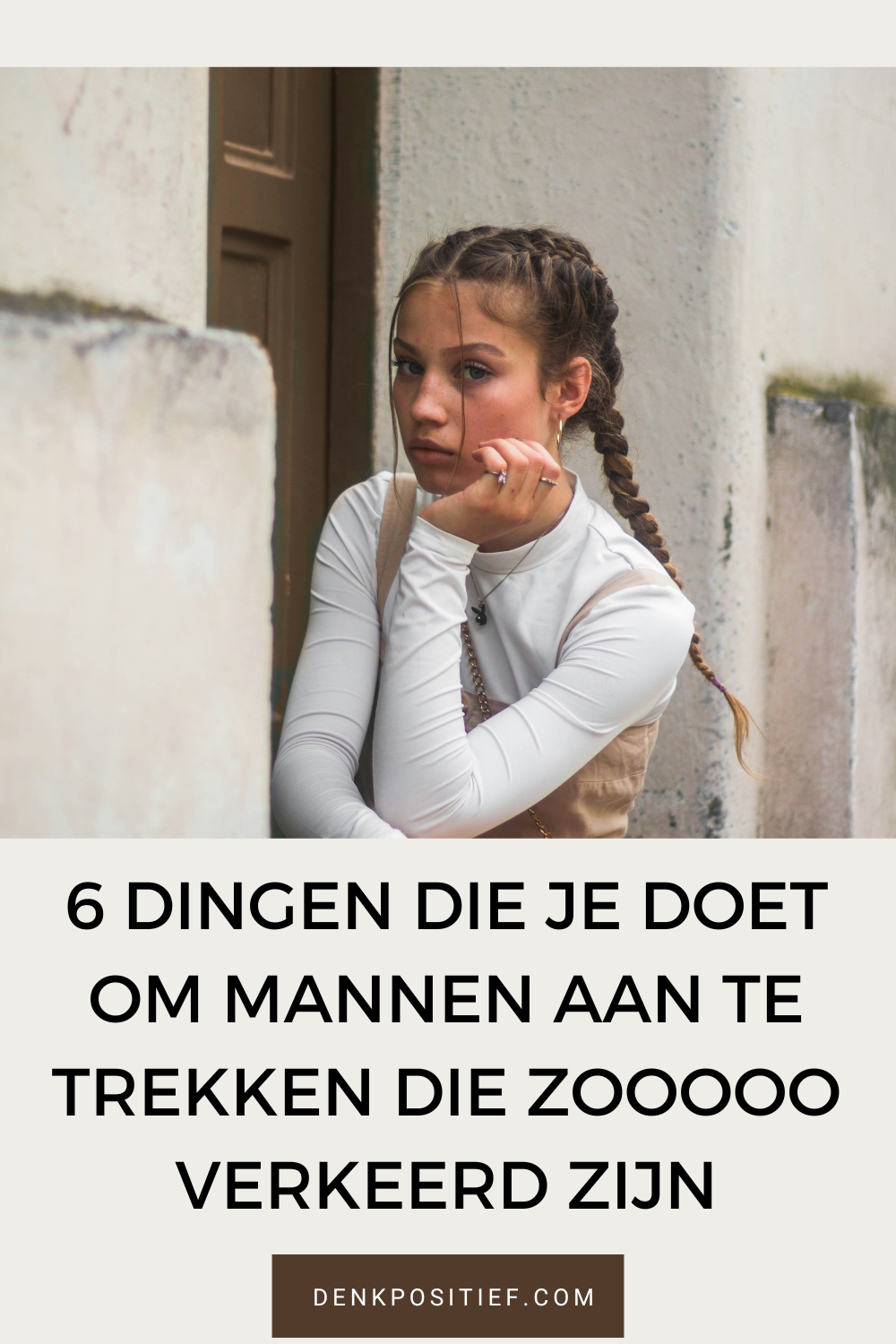 6 Dingen Die Je Doet Om Mannen Aan Te Trekken Die Zooooo Verkeerd Zijn