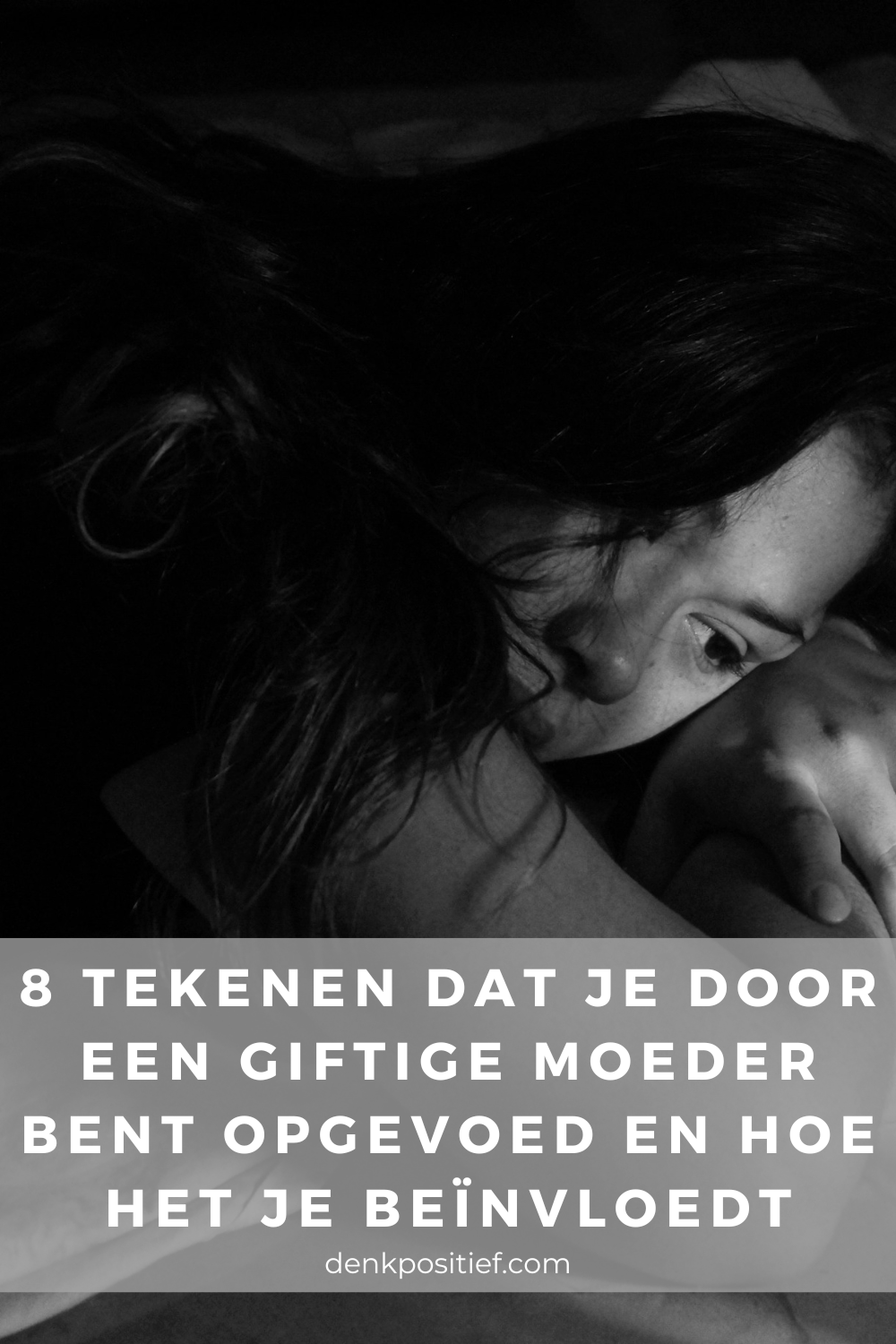 8 Tekenen Dat Je Door Een Giftige Moeder Bent Opgevoed En Hoe Het Je Beïnvloedt