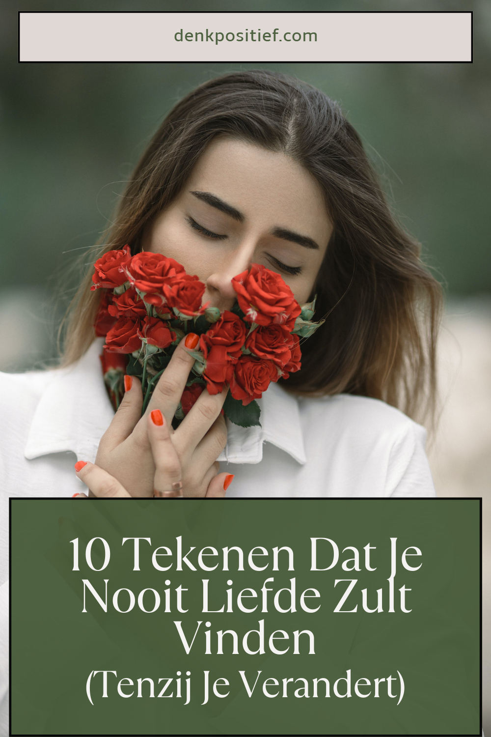 10 Tekenen Dat Je Nooit Liefde Zult Vinden (Tenzij Je Verandert)