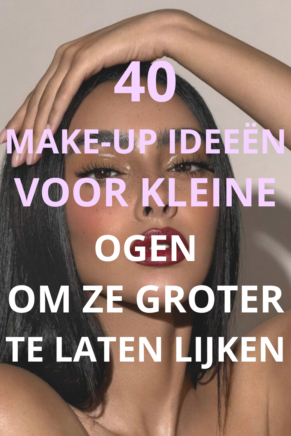 40 Make-up Ideeën Voor Kleine Ogen Om Ze Groter Te Laten Lijken