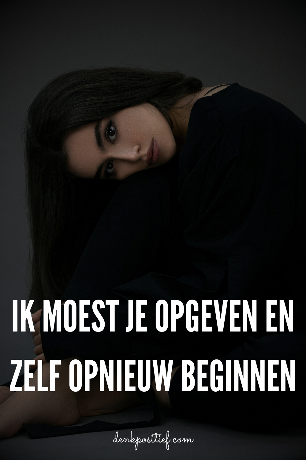 Ik Moest Je Opgeven En Zelf Opnieuw Beginnen
