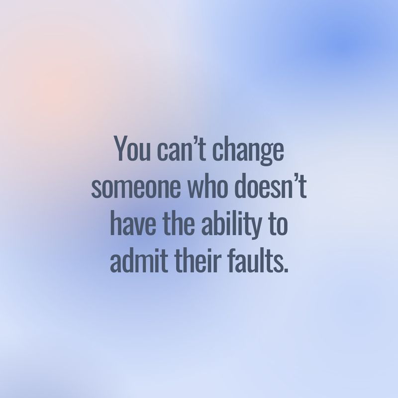 No one changes if they don’t think they’re the problem