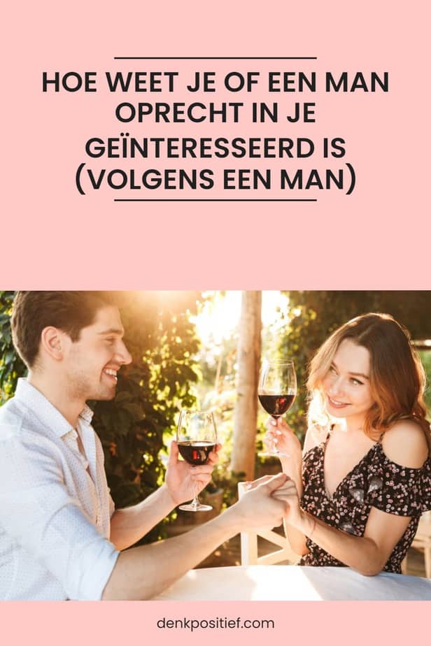 Hoe Weet Je Of Een Man Oprecht In Je Geïnteresseerd Is (Volgens Een Man)